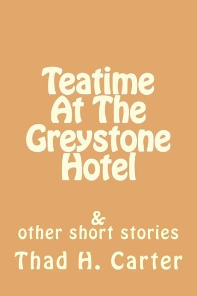 Cover for Thad H Carter · Teatime at the Greystone Hotel (Paperback Bog) (2018)