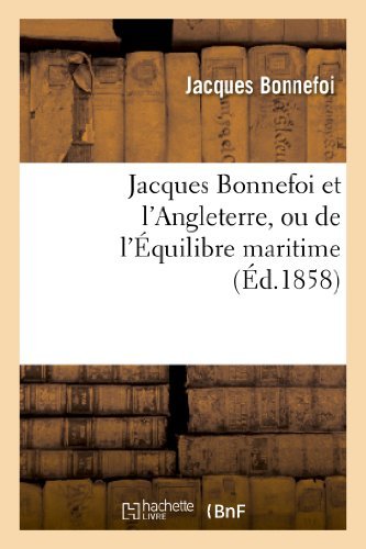 Cover for Bonnefoi-j · Jacques Bonnefoi et L'angleterre, Ou De L'equilibre Maritime (Paperback Book) [French edition] (2013)