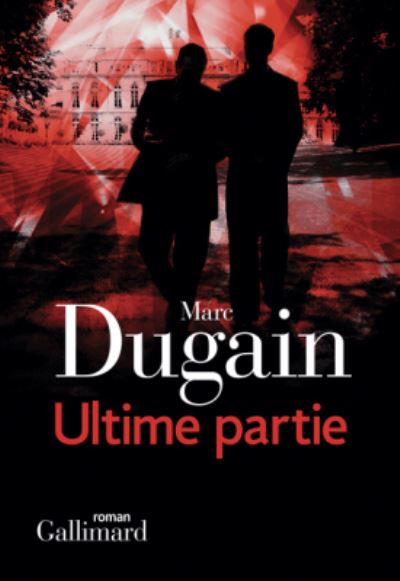 Ultime partie - Marc Dugain - Merchandise - Gallimard - 9782070178117 - March 17, 2016