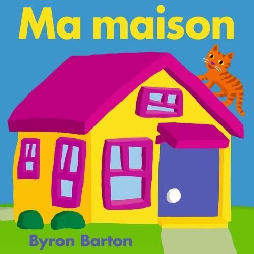 Cover for Byron Barton · Ma maison (Inbunden Bok) (2016)