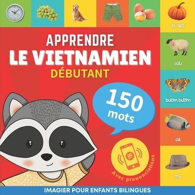 Cover for Goose and Books · Apprendre le vietnamien - 150 mots avec prononciation - Debutant: Imagier pour enfants bilingues - Apprendre Le Vietnamien - 150 Mots (Pocketbok) (2023)