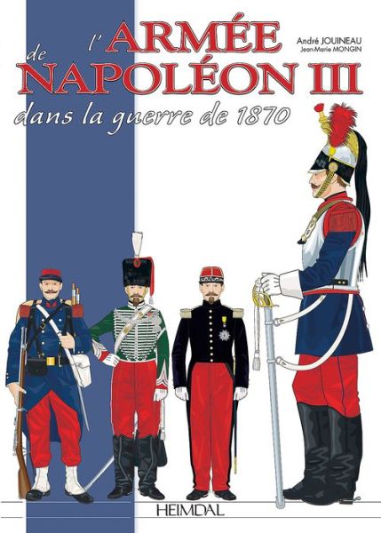 Cover for Andre Jouineau · L'ArmeE De Napoleon III: Dans La Guerre De 1870 (Hardcover Book) (2018)