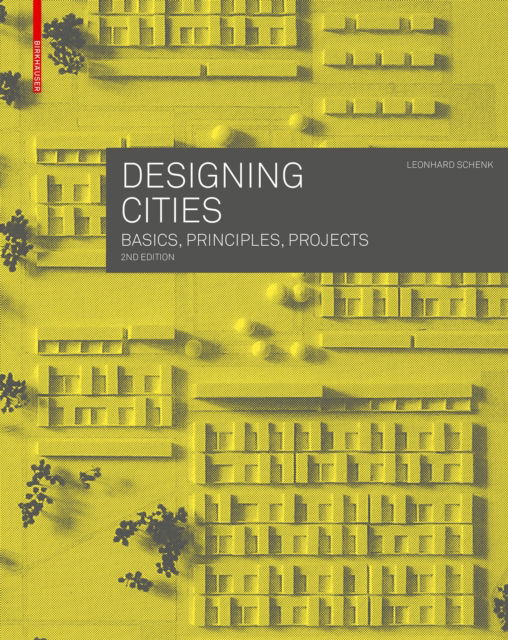 Cover for Leonhard Schenk · Designing Cities: Basics, Principles, Projects (Gebundenes Buch) [2nd extend. edition] (2023)