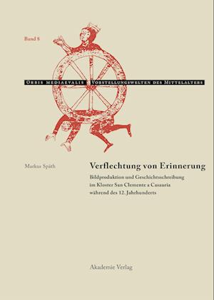 Cover for Markus Spath · Verflechtung von Erinnerung - Orbis Mediaevalis. Vorstellungswelten Des Mittelalters (Hardcover Book) (2007)