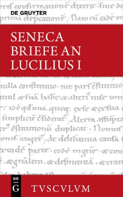 Cover for Seneca · Lucius Annaeus Seneca: Epistulae Morales Ad Lucilium / Briefe an Lucilius. Band I - Sammlung Tusculum (Gebundenes Buch) [Annotated edition] (2011)