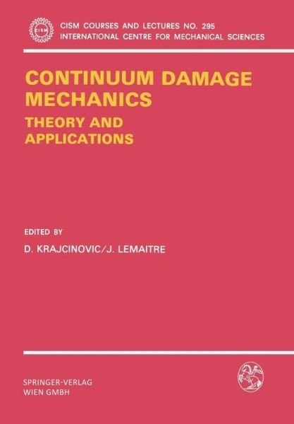 Cover for Dusan Krajcinovic · Continuum Damage Mechanics Theory and Application - CISM International Centre for Mechanical Sciences (Paperback Book) [1987 edition] (1987)