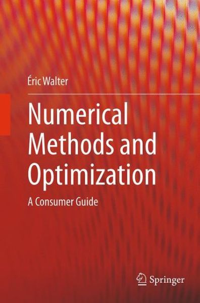 Cover for Eric Walter · Numerical Methods and Optimization: A Consumer Guide (Paperback Book) [Softcover reprint of the original 1st ed. 2014 edition] (2016)