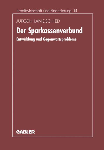 Cover for Jurgen Langschied · Der Sparkassenverbund: Entwicklung Und Gegenwartsprobleme - Schriftenreihe Fur Kreditwirtschaft Und Finanzierung (Paperback Book) [1993 edition] (1993)