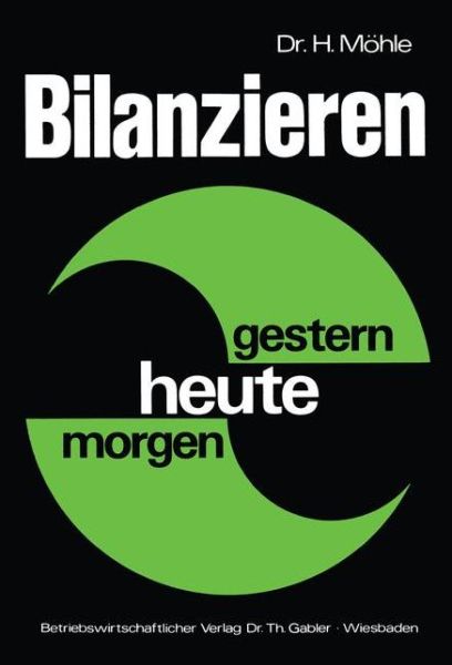 Cover for Herbert Moehle · Bilanzieren -- Gestern, Heute, Morgen (Paperback Book) [Softcover Reprint of the Original 1st 1973 edition] (1973)