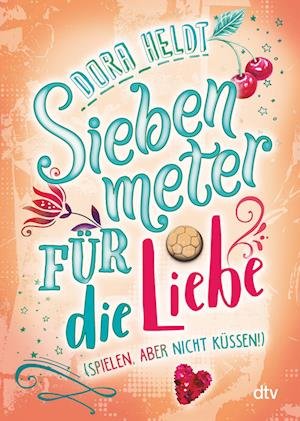 Siebenmeter für die Liebe (spielen, aber nicht küssen!) - Dora Heldt - Livres - dtv Verlagsgesellschaft - 9783423719117 - 18 mai 2022
