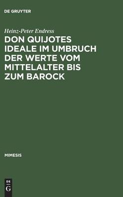 Cover for Heinz-Peter Endress · Don Quijotes Ideale im Umbruch der Werte vom Mittelalter bis zum Barock (Bok) (1991)