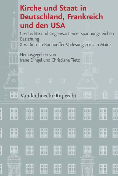 Cover for Irene Dingel · Veroffentlichungen des Instituts fur Europaische Geschichte Mainz: Geschichte und Gegenwart einer spannungsreichen Beziehung; XIV. Dietrich-Bonhoeffer-Vorlesung 2010 in Mainz (Hardcover Book) [German edition] (2012)