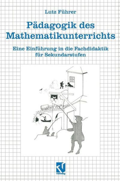 Padagogik Des Mathematikunterrichts: Eine Einfuhrung in Die Fachdidaktik Fur Sekundarstufen - Lutz Hoffmann - Libros - Vieweg+teubner Verlag - 9783528069117 - 1 de febrero de 1997