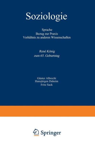 Cover for Gunter Albrecht · Soziologie: Sprache Bezug Zur Praxis Verhaltnis Zu Anderen Wissenschaften Rene Koenig Zum 65. Geburtstag (Paperback Book) [Softcover Reprint of the Original 1st 1973 edition] (1973)