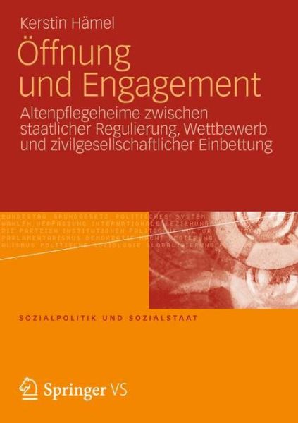 Cover for Kerstin Hamel · OEffnung Und Engagement: Altenpflegeheime Zwischen Staatlicher Regulierung, Wettbewerb Und Zivilgesellschaftlicher Einbettung - Sozialpolitik Und Sozialstaat (Paperback Book) [2012 edition] (2012)