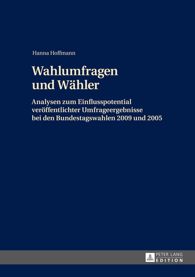 Cover for Hoffmann Hanna Hoffmann · Wahlumfragen und Waehler: Analysen zum Einflusspotential veroeffentlichter Umfrageergebnisse bei den Bundestagswahlen 2009 und 2005 (Hardcover Book) (2013)