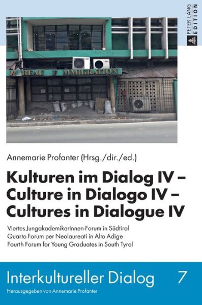 Cover for Annemarie Profanter · Kulturen Im Dialog IV - Culture in Dialogo IV - Cultures in Dialogue IV: Viertes Jungakademikerinnen-Forum in Suedtirol. Quarto Forum Per Neolaureati in Alto Adige. Fourth Forum for Young Graduates in South Tyrol - Interkultureller Dialog (Hardcover Book) (2016)