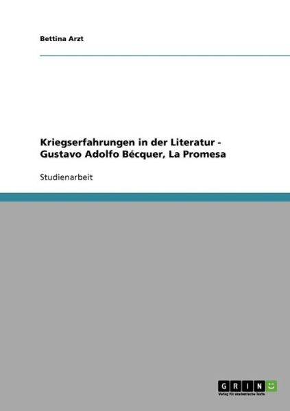 Cover for Bettina Arzt · Kriegserfahrungen in der Literatur - Gustavo Adolfo Becquer, La Promesa (Paperback Book) (2008)