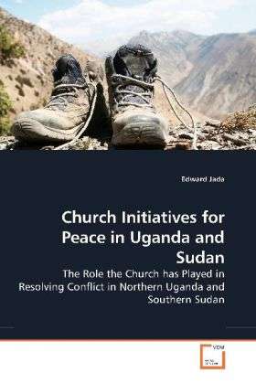 Church Initiatives for Peace in Ug - Jada - Kirjat -  - 9783639192117 - 