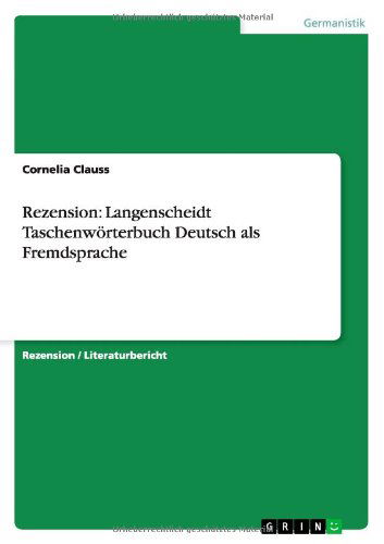 Rezension: Langenscheidt Taschenwoerterbuch Deutsch als Fremdsprache - Cornelia Clauss - Books - Grin Publishing - 9783640868117 - March 22, 2011