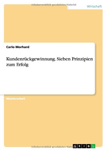 Cover for Carlo Morhard · Kundenruckgewinnung. Sieben Prinzipien Zum Erfolg (Paperback Book) [German edition] (2011)