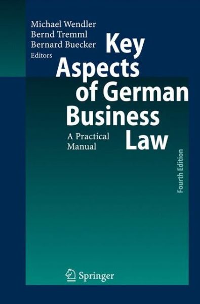 Key Aspects of German Business Law: A Practical Manual - Michael Wendler - Boeken - Springer-Verlag Berlin and Heidelberg Gm - 9783642088117 - 14 oktober 2010