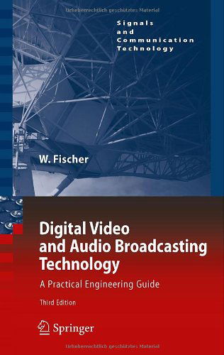 Cover for Walter Fischer · Digital Video and Audio Broadcasting Technology: A Practical Engineering Guide - Signals and Communication Technology (Hardcover Book) [3rd ed. 2010 edition] (2010)