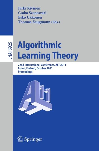 Cover for Jyriki Kivinen · Algorithmic Learning Theory: 22nd International Conference, ALT 2011, Espoo, Finland, October 5-7, 2011, Proceedings - Lecture Notes in Computer Science (Paperback Book) (2011)