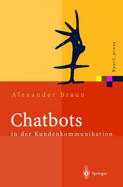 Cover for Alexander Braun · Chatbots in Der Kundenkommunikation - Xpert.Press (Paperback Book) [Softcover Reprint of the Original 1st 2003 edition] (2012)