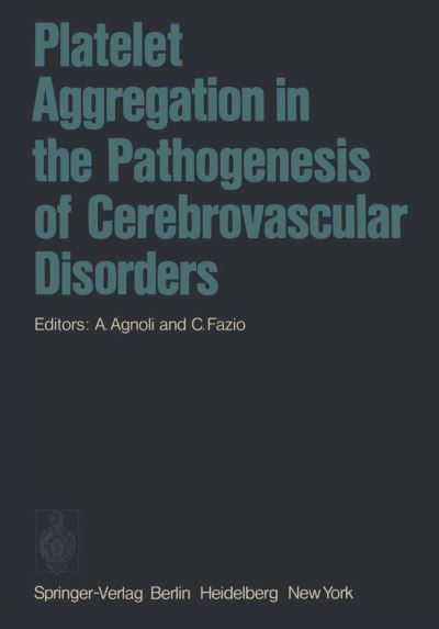 Cover for A Agnoli · Platelet Aggregation in the Pathogenesis of Cerebrovascular Disorders: Proceedings of the Round Table Conference. Rome, October 30 – 31, 1974 (Paperback Bog) [Softcover reprint of the original 1st ed. 1977 edition] (2012)