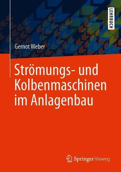 Cover for Weber · Stroemungs und Kolbenmaschinen im Anlagenbau (Book) [1. Aufl. 2019 edition] (2019)