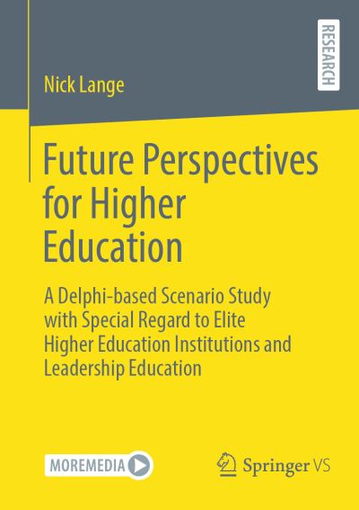 Cover for Nick Lange · Future Perspectives for Higher Education: A Delphi-based Scenario Study with Special Regard to Elite Higher Education Institutions and Leadership Education (Paperback Book) [1st ed. 2023 edition] (2023)