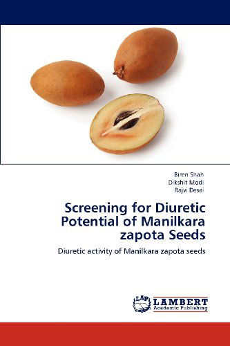 Cover for Rajvi Desai · Screening for Diuretic Potential of Manilkara Zapota Seeds: Diuretic Activity of Manilkara Zapota Seeds (Paperback Book) (2012)