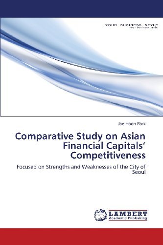 Cover for Jae Hoon Park · Comparative Study on Asian Financial Capitals' Competitiveness: Focused on Strengths and Weaknesses of the City of Seoul (Paperback Bog) (2013)