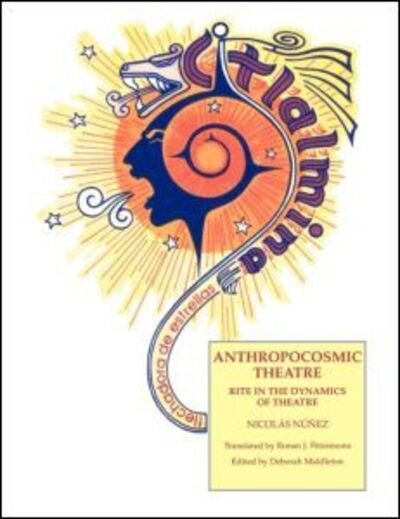 Cover for Nichos Nunez · Anthropocosmic Theatre: Rite in the Dynamics of Theatre (Paperback Bog) (1997)