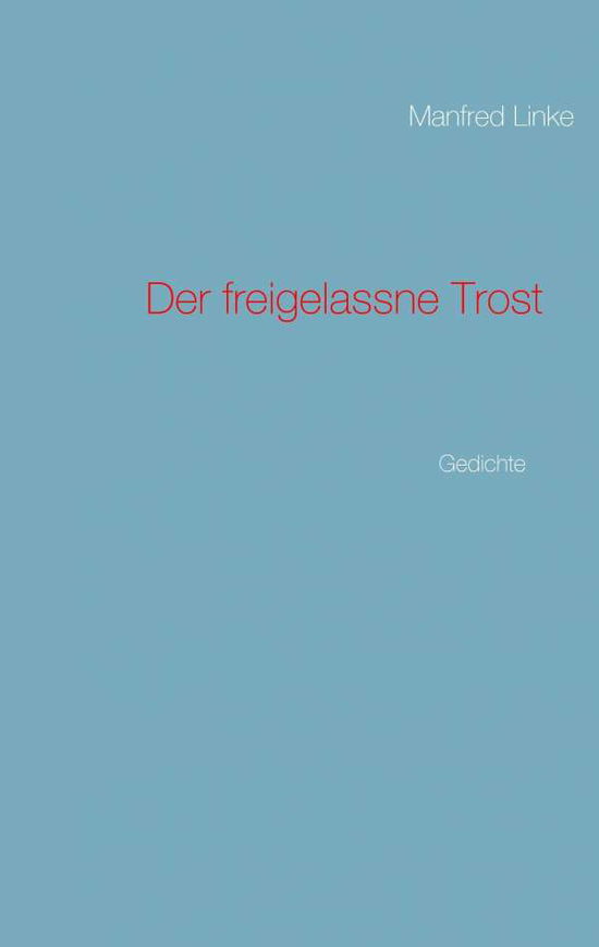 Cover for Manfred Linke · Der Freigelassne Trost (Paperback Book) [German edition] (2015)