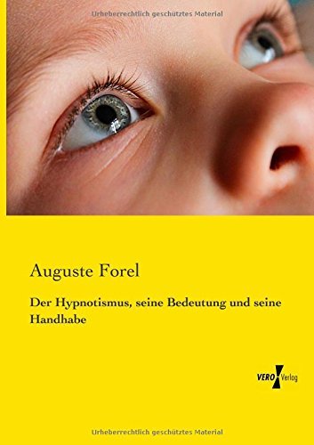 Cover for August Forel · Der Hypnotismus, seine Bedeutung und seine Handhabe (Paperback Book) [German edition] (2019)