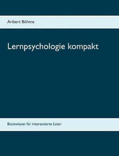 Lernpsychologie kompakt - Böhme - Böcker -  - 9783743196117 - 13 mars 2017