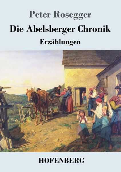 Cover for Rosegger · Die Abelsberger Chronik (Bog) (2017)