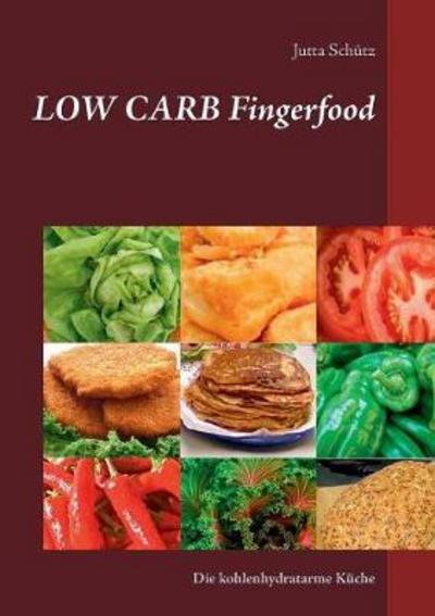 Low Carb Fingerfood - Schütz - Bücher -  - 9783744834117 - 9. Juni 2017