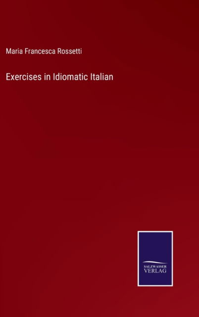 Cover for Maria Francesca Rossetti · Exercises in Idiomatic Italian (Hardcover Book) (2022)