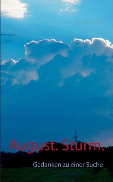 Cover for Frank Nagel · August. Sturm.: Gedanken zu einer Suche (Paperback Book) (2020)