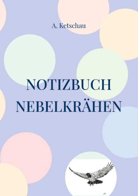 Cover for A. Ketschau · Notizbuch Nebelkrähen (Paperback Book) (2022)