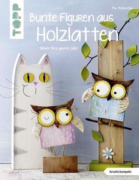 Cover for Pia Pedevilla · Bunte Figuren Aus Holzlatten (Kreativkompakt): Ideen Furs Ganze Jahr (Book)