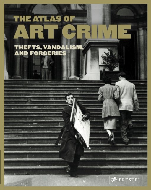 Cover for Atlas of Art Crime: Thefts, Vandalism, and Forgeries (Hardcover Book) (2024)