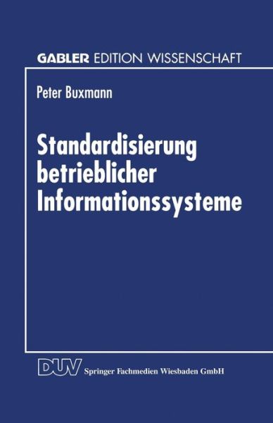 Cover for Peter Buxmann · Standardisierung Betrieblicher Informationssysteme - Gabler Edition Wissenschaft: Fokus Dienstleistungsmarketing (Paperback Book) [1996 edition] (1996)