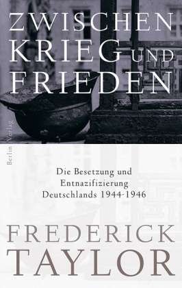 Cover for Frederick Taylor · Taylor:zwischen Krieg Und Frieden (Bok)