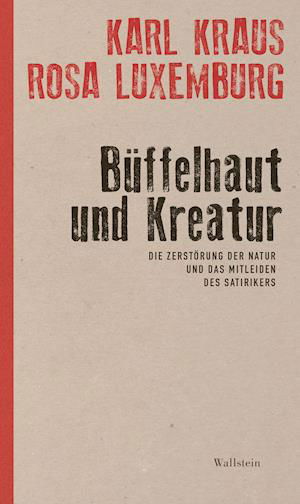 Cover for Karl Kraus · Büffelhaut und Kreatur (Gebundenes Buch) (2022)