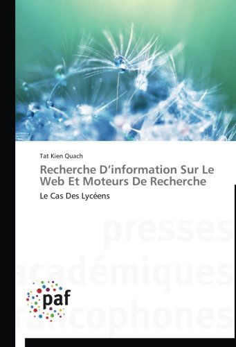 Cover for Tat Kien Quach · Recherche D'information Sur Le Web et Moteurs De Recherche: Le Cas Des Lycéens (Paperback Book) [French edition] (2018)