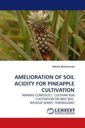 Cover for Masita Mohammad · Amelioration of Soil Acidity for Pineapple Cultivation: Ananas Comosus L. Cultivar N36 Cultivation on Bris Soil, Rhudua Series, Terengganu (Taschenbuch) (2009)